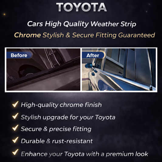 TOYOTA Cars High Quality Weather Strip Chrome Stylish & Secure Fitting guaranteed